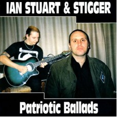 Ian Stuart & Stigger - Patroitic Ballards - CD
